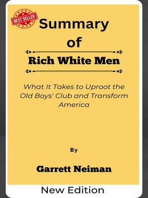 cover image of Summary of Rich White Men What It Takes to Uproot the Old Boys' Club and Transform America    by  Garrett Neiman
